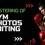 How To Edit Gym Photos: A Basic Guide For Beginners