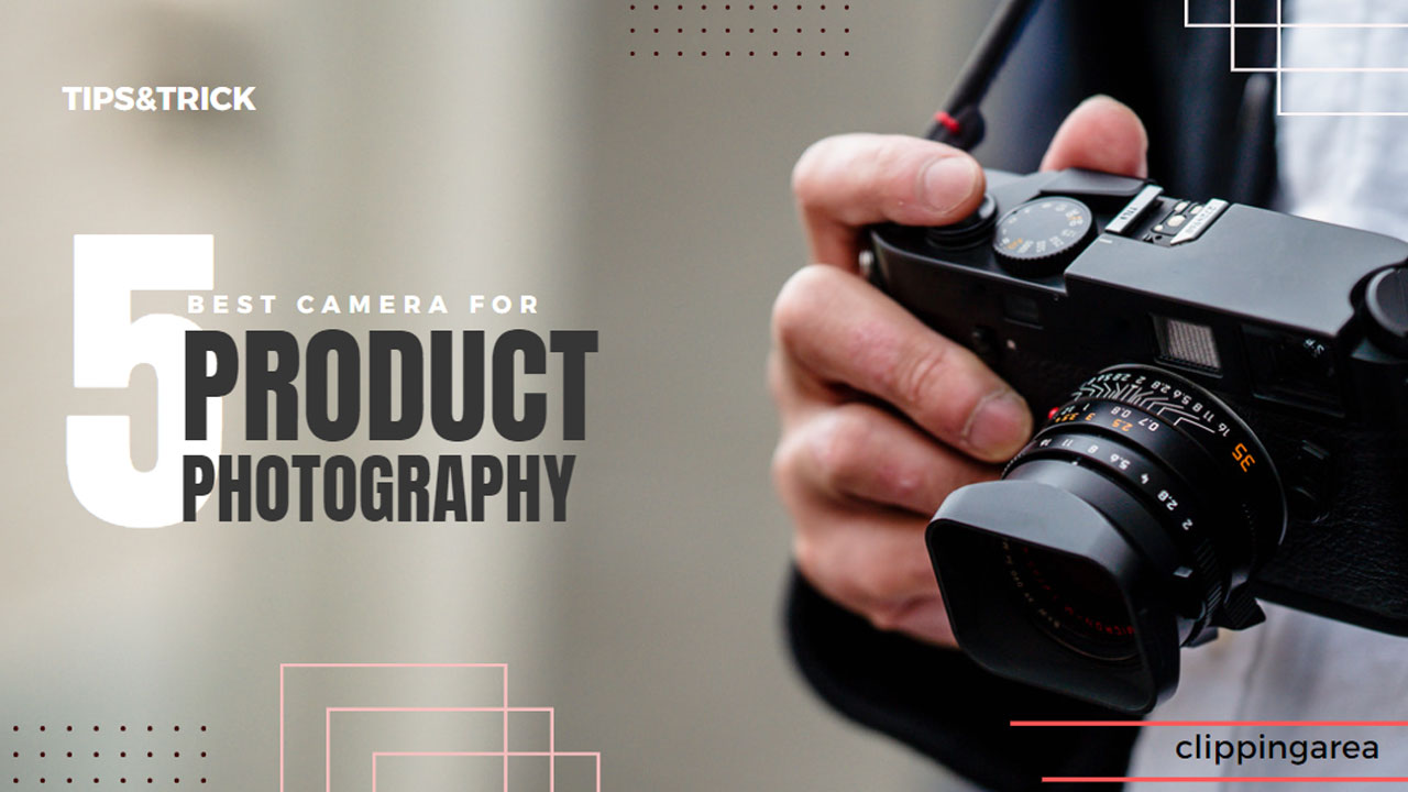 how to choose the best camera for product photography