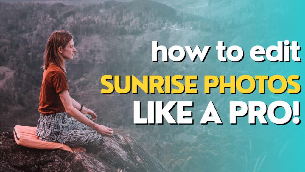 How to Edit Sunrise Photos