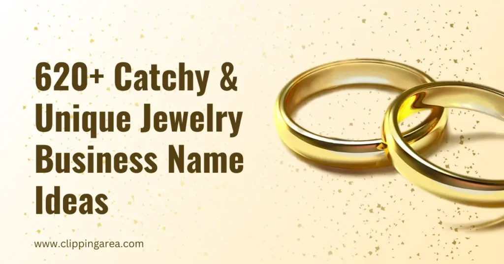 620+ Catchy & Unique Jewelry Business Name Ideas