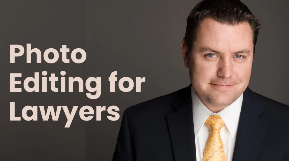 Photo Editing for Lawyers: Professional Headshots & Branding